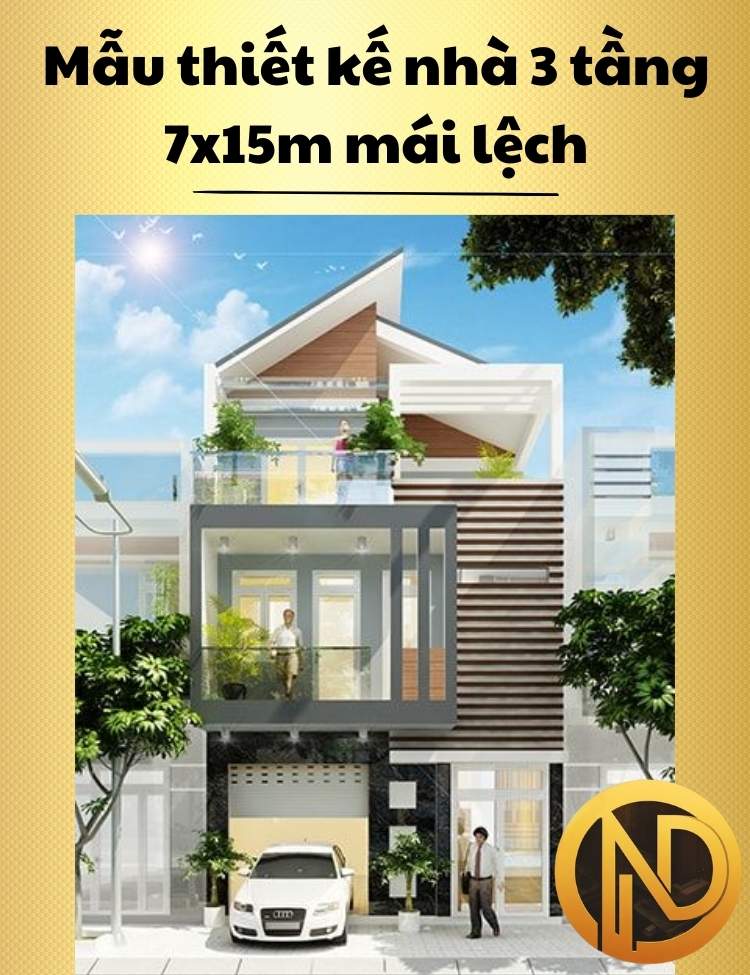 Mẫu thiết kế nhà 3 tầng 7x15m mái lệch