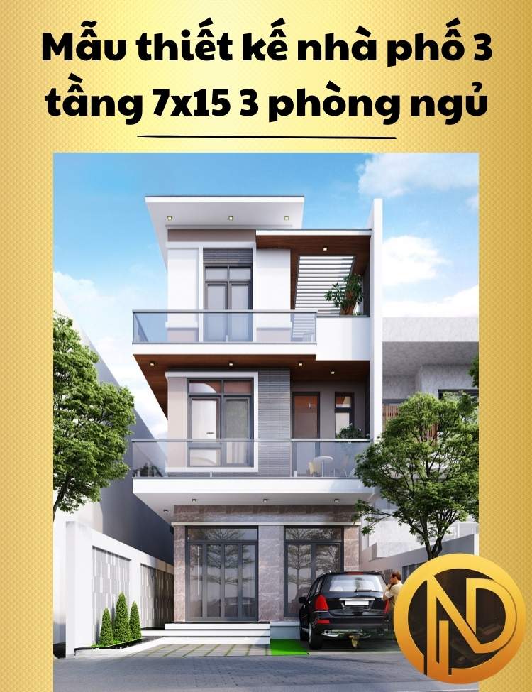 Mẫu thiết kế nhà phố 3 tầng 7x15 3 phòng ngủ sang trọng, hiện đại