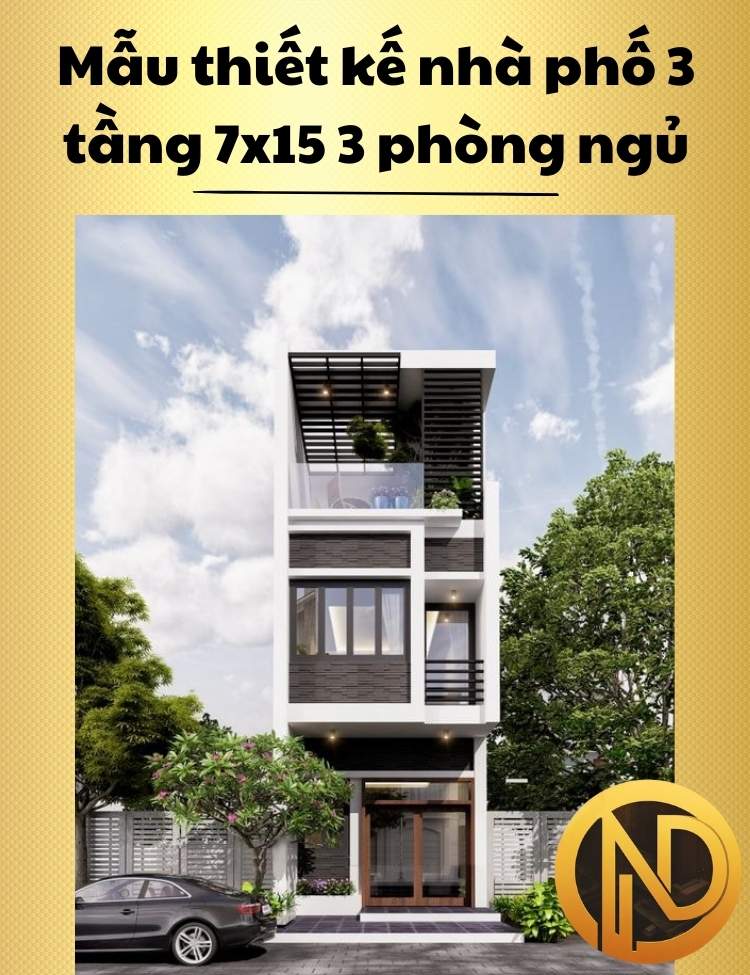 Mẫu thiết kế nhà phố 3 tầng 7x15 3 phòng ngủ sang trọng, hiện đại