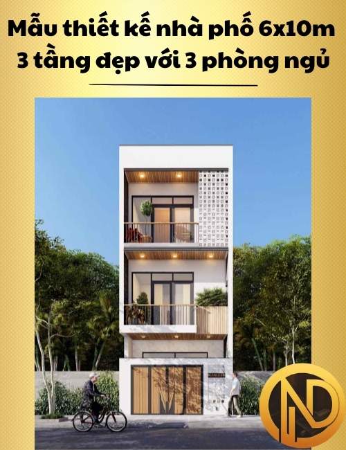 Mẫu thiết kế nhà phố 6x10m 3 tầng đẹp với 3 phòng ngủ