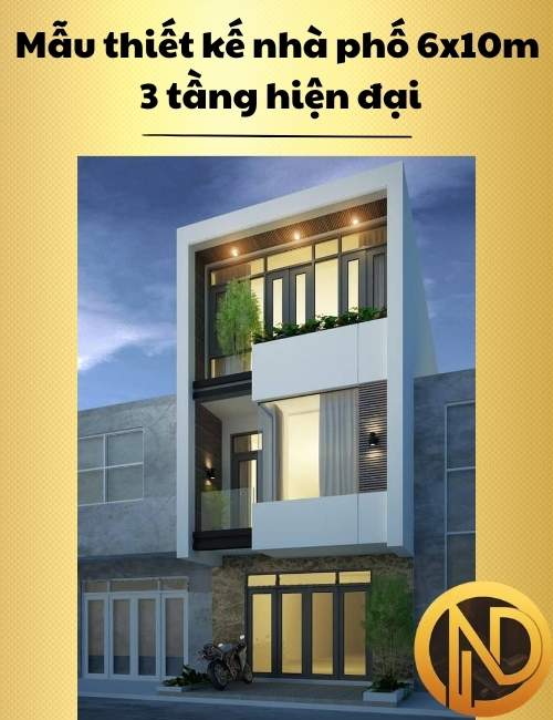 Mẫu thiết kế nhà phố 6x10m 3 tầng hiện đại