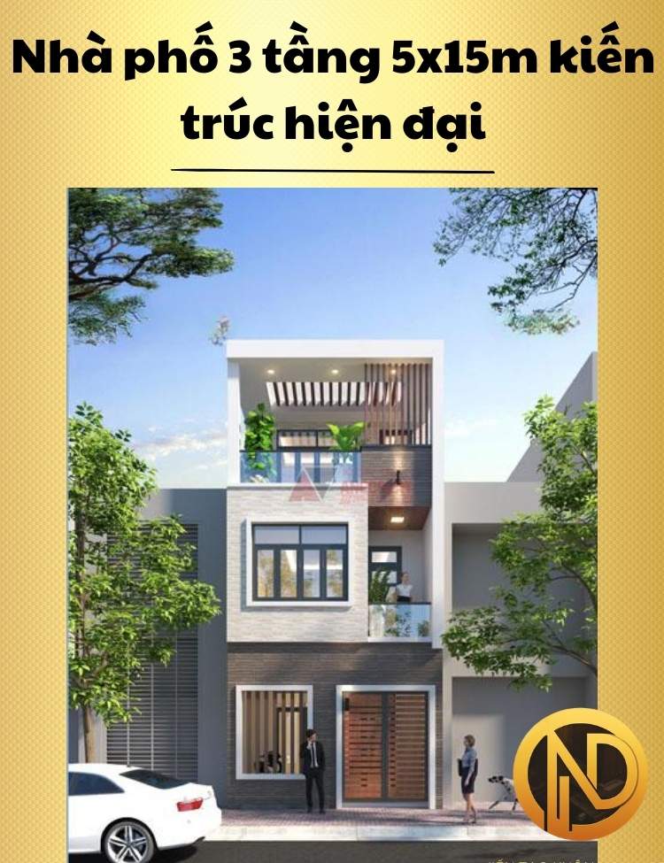 Nhà phố 3 tầng 5x15m kiến trúc hiện đại