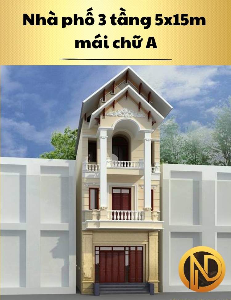 Nhà phố 3 tầng 5x15m mái chữ A