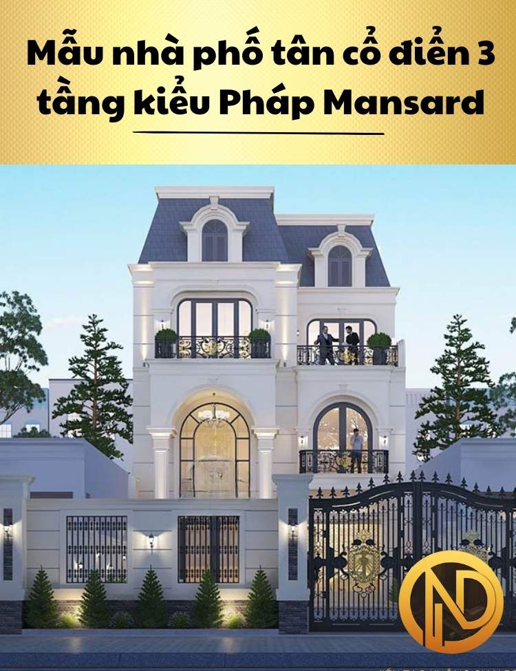 Mẫu nhà phố tân cổ điển 3 tầng kiểu Pháp Mansard