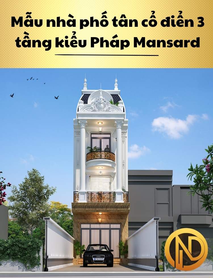 Mẫu nhà phố tân cổ điển 3 tầng kiểu Pháp Mansard