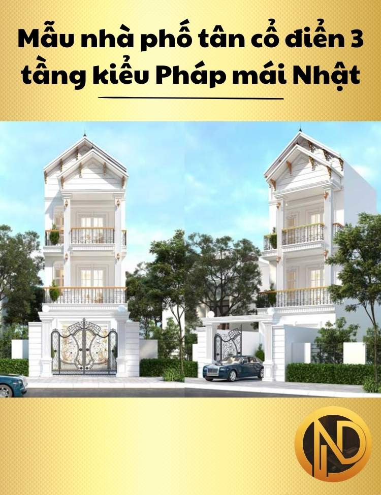 Mẫu nhà phố tân cổ điển 3 tầng kiểu Pháp mái Nhật