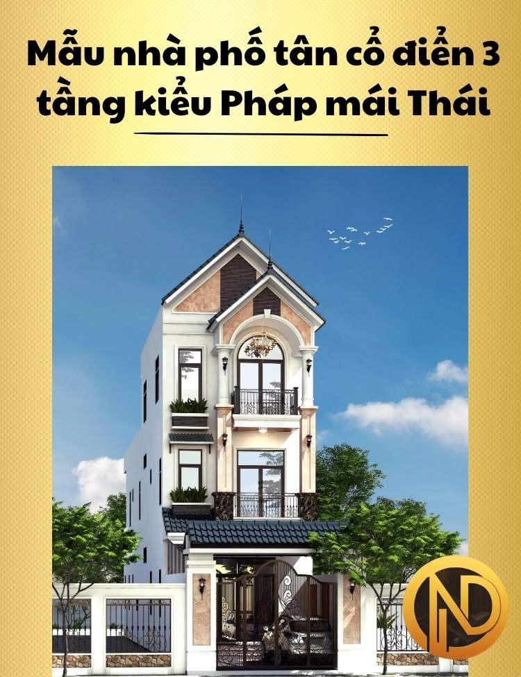 Mẫu nhà phố tân cổ điển 3 tầng kiểu Pháp mái Thái