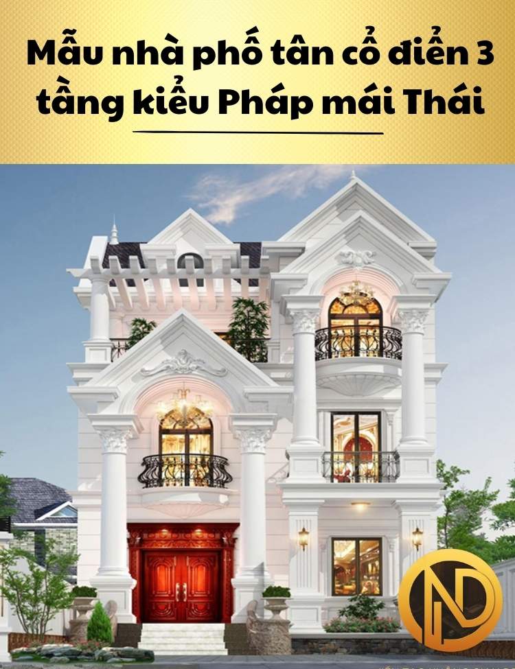 Mẫu nhà phố tân cổ điển 3 tầng kiểu Pháp mái Thái