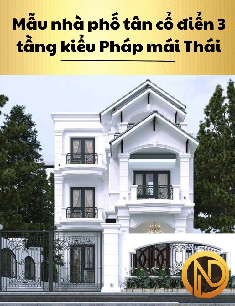 Mẫu nhà phố tân cổ điển 3 tầng kiểu Pháp mái Thái