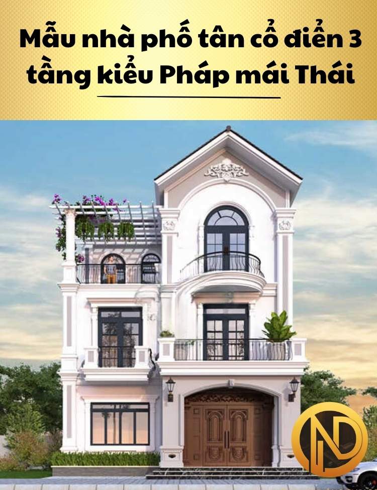 Mẫu nhà phố tân cổ điển 3 tầng kiểu Pháp mái Thái