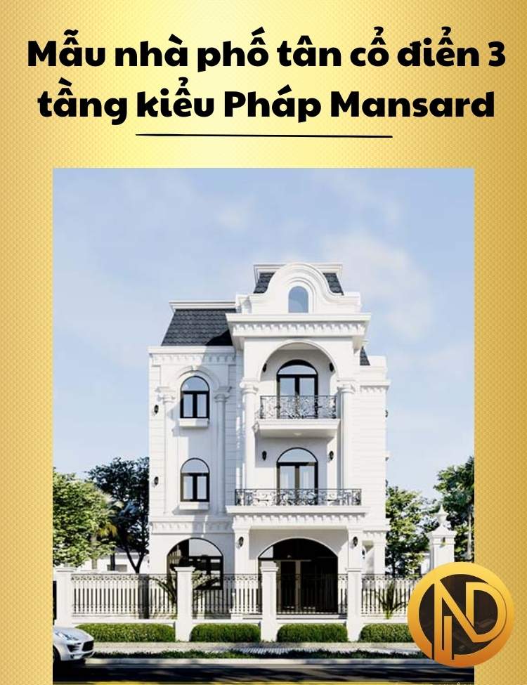 Mẫu nhà phố tân cổ điển 3 tầng kiểu Pháp Mansard