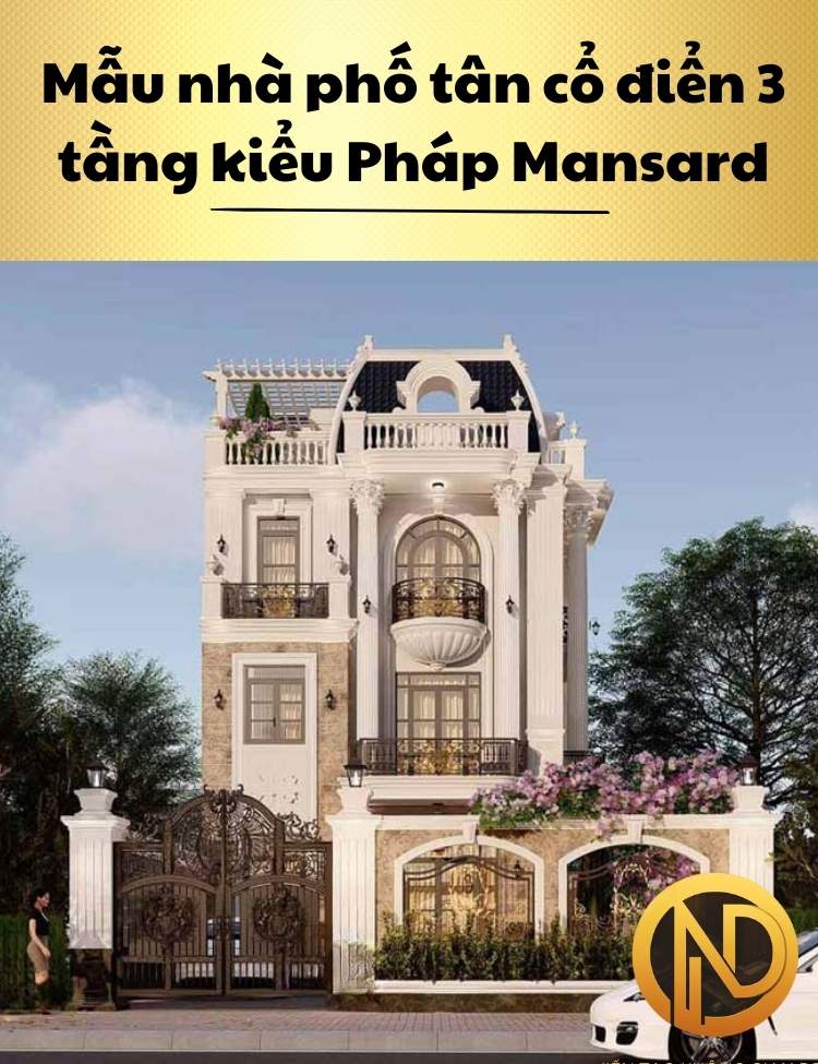 Mẫu nhà phố tân cổ điển 3 tầng kiểu Pháp Mansard