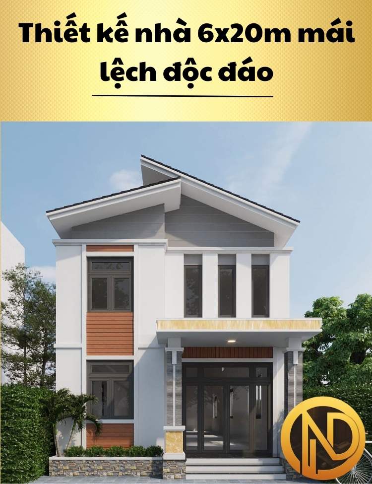 Thiết kế nhà 6x20m mái lệch độc đáo