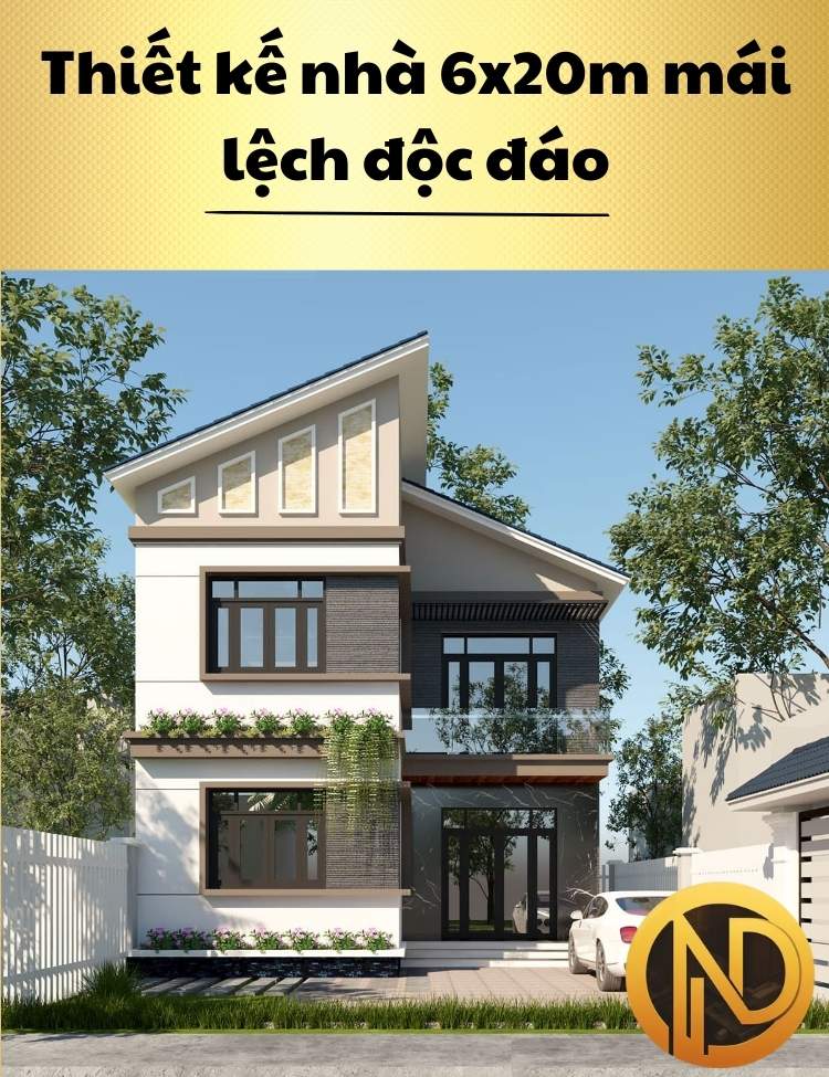 Thiết kế nhà 6x20m mái lệch độc đáo