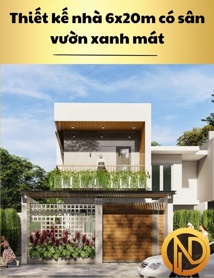 Thiết kế nhà 6x20m có sân vườn xanh mát