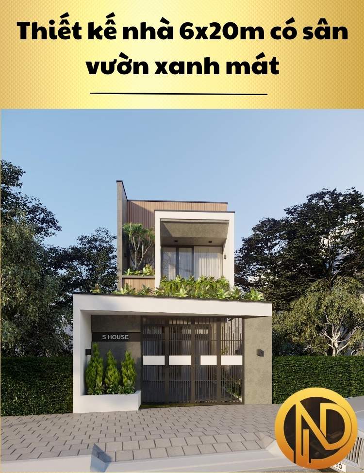 Thiết kế nhà 6x20m có sân vườn xanh mát