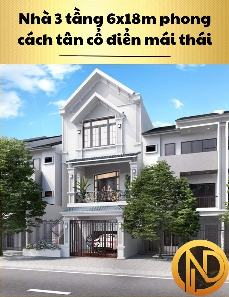 Nhà 3 tầng 6x18m theo phong cách tân cổ điển mái thái