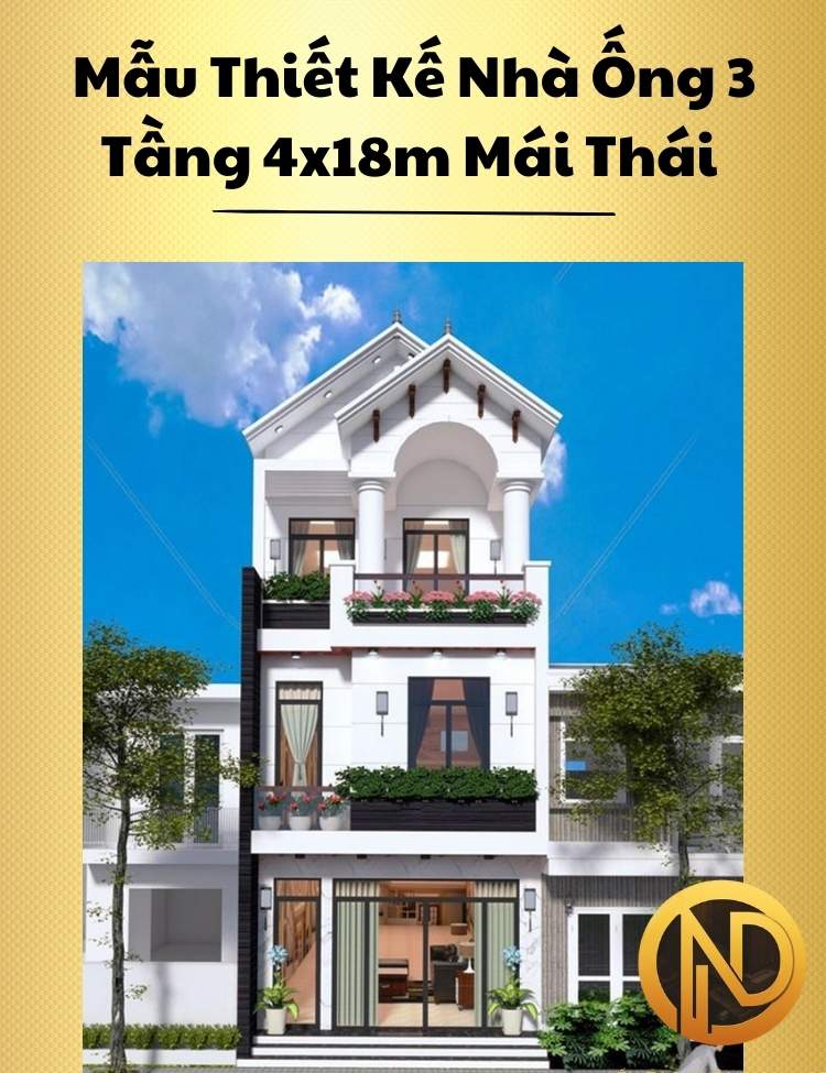 Mẫu Thiết Kế Nhà Ống 3 Tầng 4x18m Mái Thái Trang Nhã