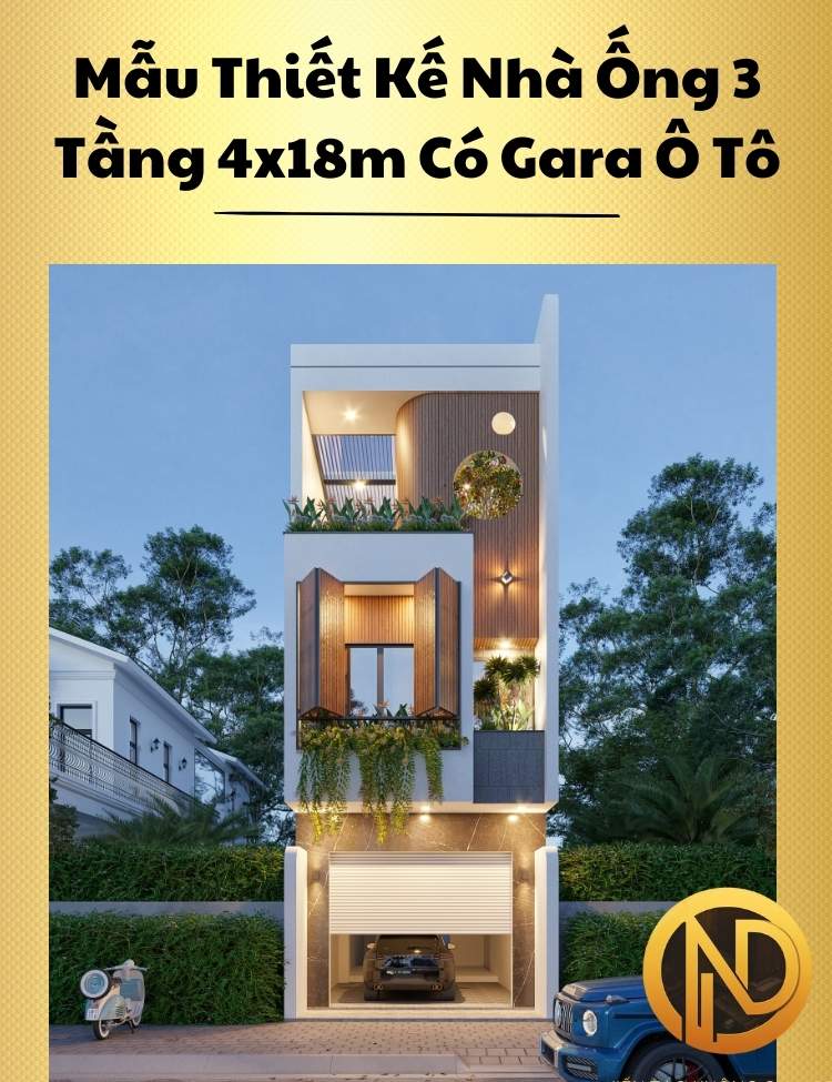 Mẫu Thiết Kế Nhà Ống 3 Tầng 4x18m Đẹp Có Gara Ô Tô