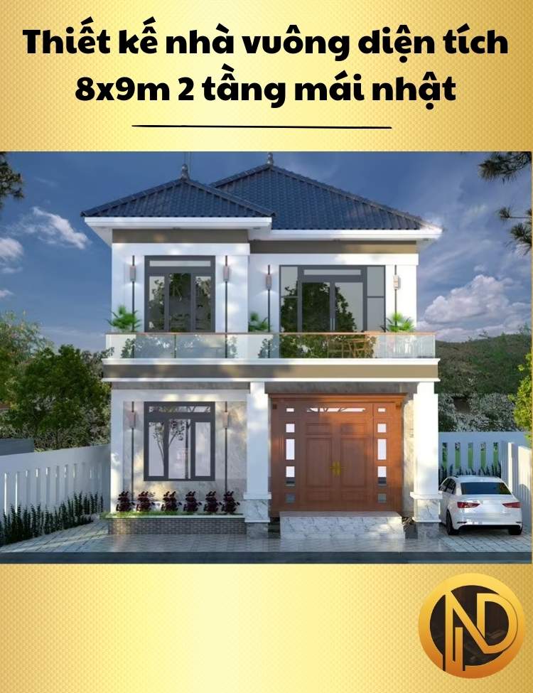 Thiết kế nhà vuông diện tích 8x9m 2 tầng mái nhật