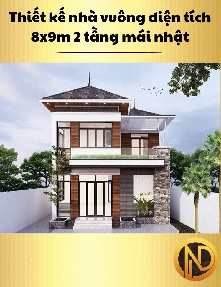 Thiết kế nhà vuông diện tích 8x9m 2 tầng mái nhật