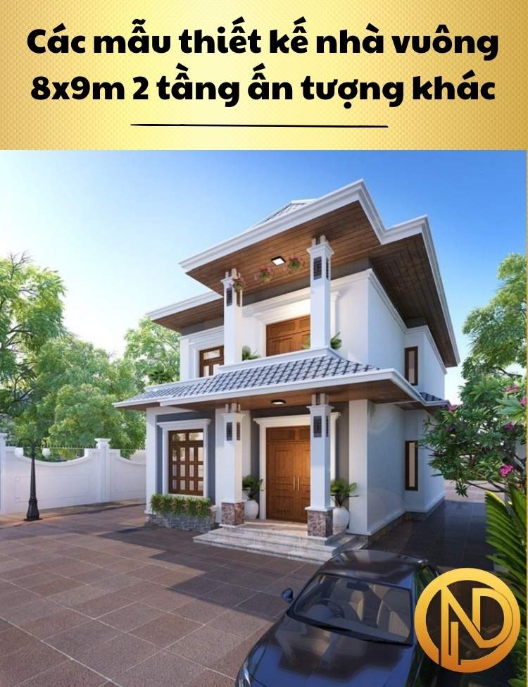 thiết kế nhà vuông 8x9m 2 tầng