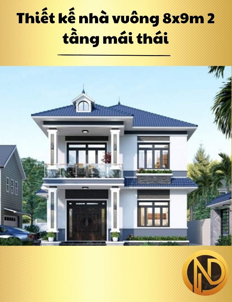 Thiết kế nhà vuông 8x9m 2 tầng mái thái