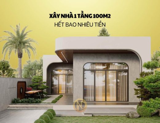 Xây nhà 1 tầng 100m2 hết bao nhiêu tiền