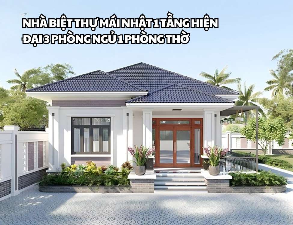 Nhà biệt thự mái Nhật 1 tầng hiện đại 3 phòng ngủ 1 phòng thờ