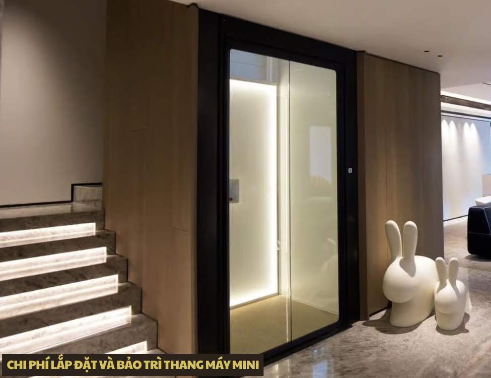 Chi phí lắp đặt và bảo trì thang máy mini