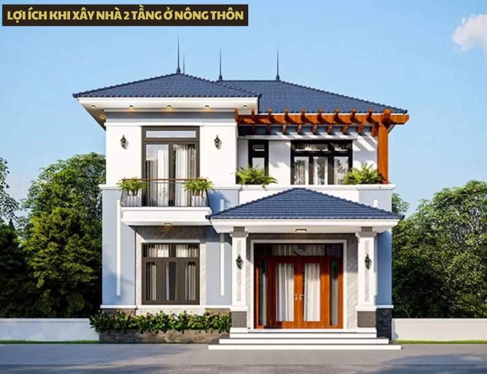 Lợi ích khi xây nhà 2 tầng ở nông thôn