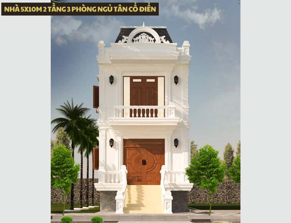 Mẫu thiết kế nhà 5x10m 2 tầng 3 phòng ngủ phong cách tân cổ điển