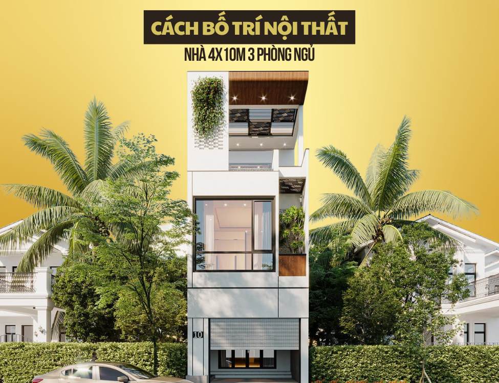 Cách bố trí nội thất khi thiết kế nhà 4x10m 3 phòng ngủ