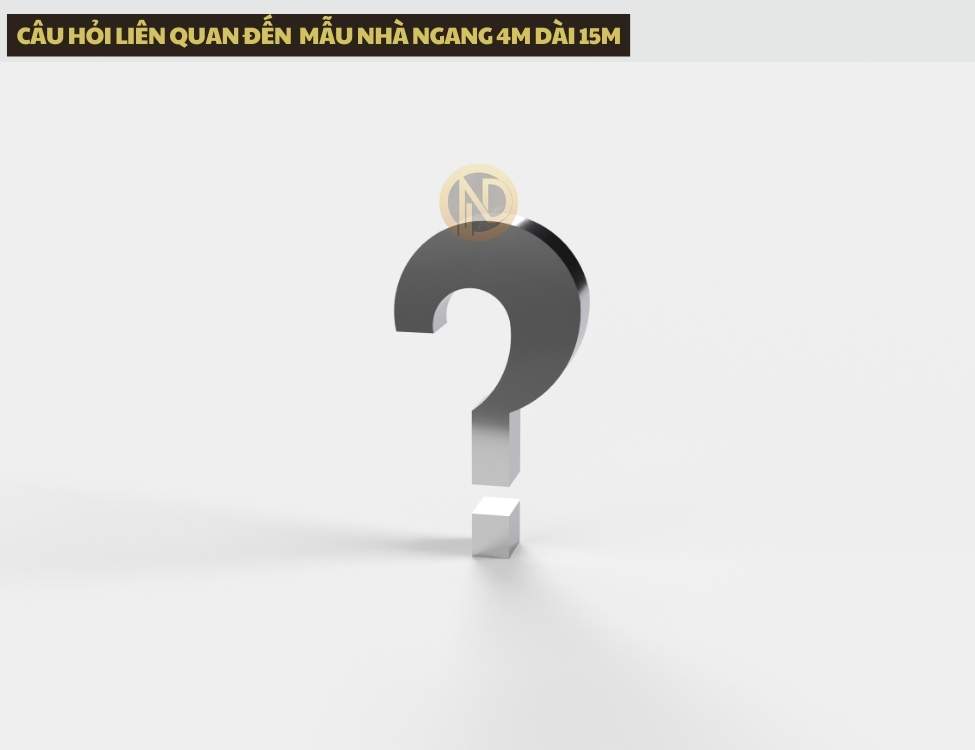Câu hỏi liên quan đến  mẫu nhà ngang 4m dài 15m