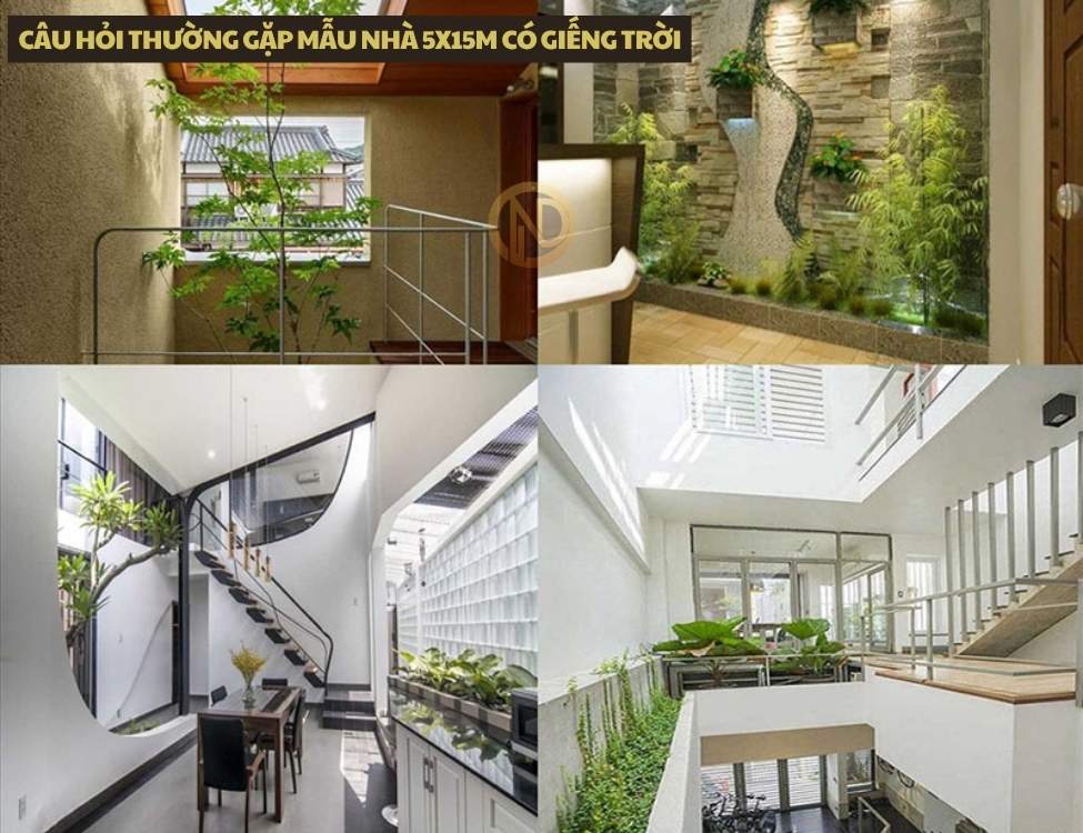 Câu hỏi thường gặp mẫu nhà 5x15m có giếng trời