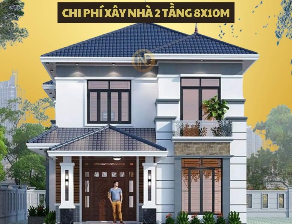 chi phí xây nhà 2 tầng 8x10m