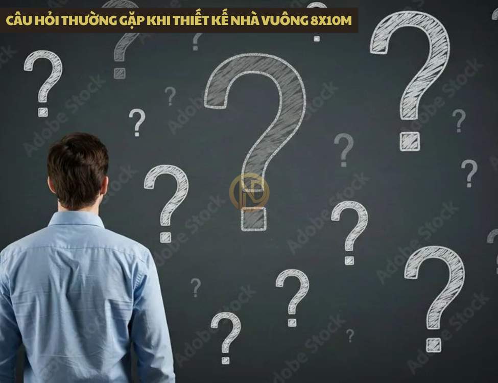 Câu hỏi thường gặp khi thiết kế nhà vuông 8x10m