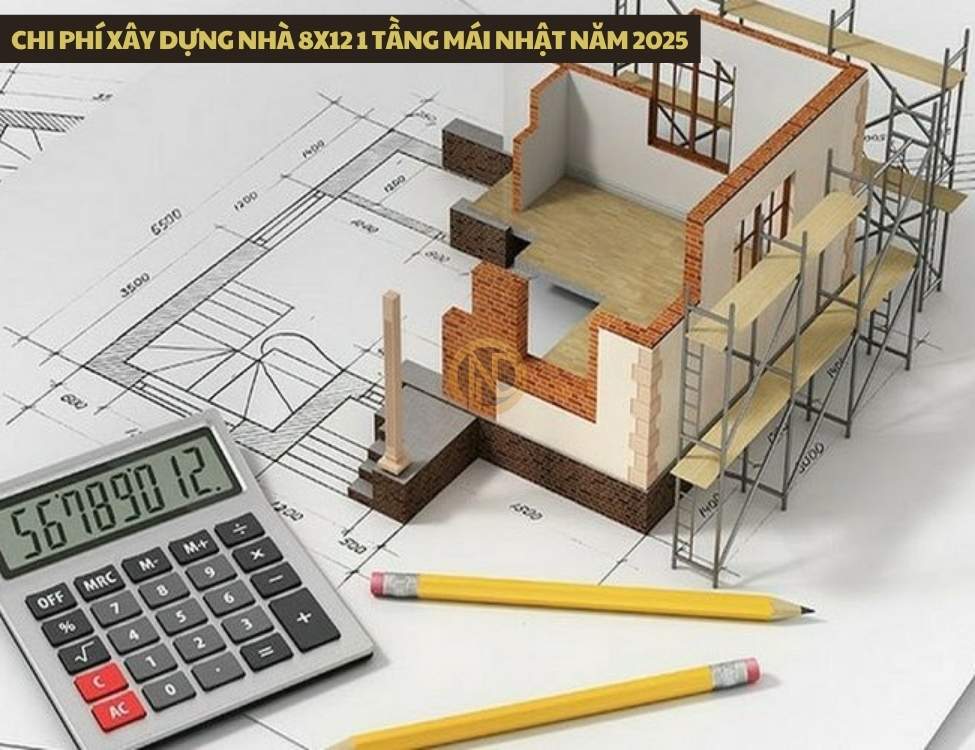 Chi phí xây dựng nhà 8x12 1 tầng mái Nhật năm 2025