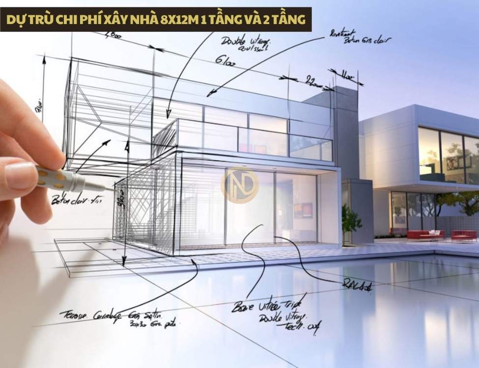 Dự trù chi phí xây nhà 8x12m 1 tầng và 2 tầng