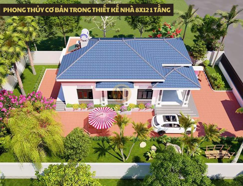 Phong thủy cơ bản trong thiết kế nhà 8x12 1 tầng