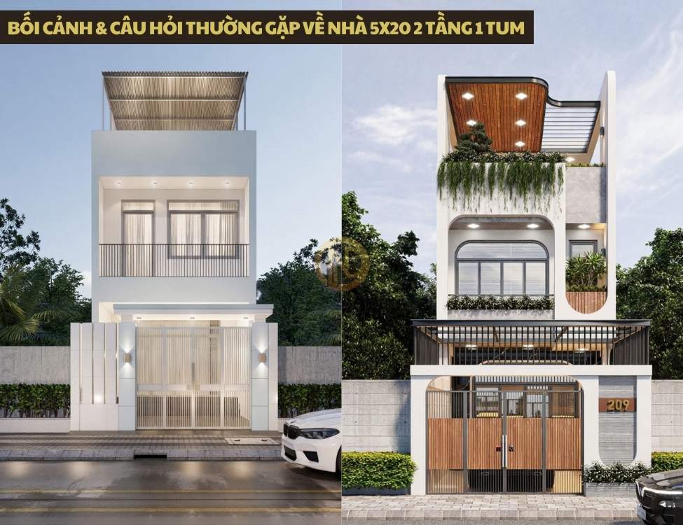 Bối cảnh & câu hỏi thường gặp về nhà 5x20 2 tầng 1 tum