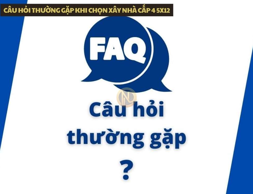Câu hỏi thường gặp khi chọn xây nhà cấp 4 5x12