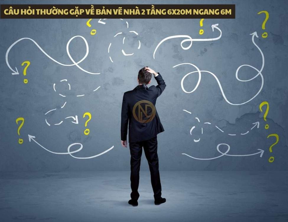 Câu hỏi thường gặp về bản vẽ nhà 2 tầng 6x20m ngang 6m