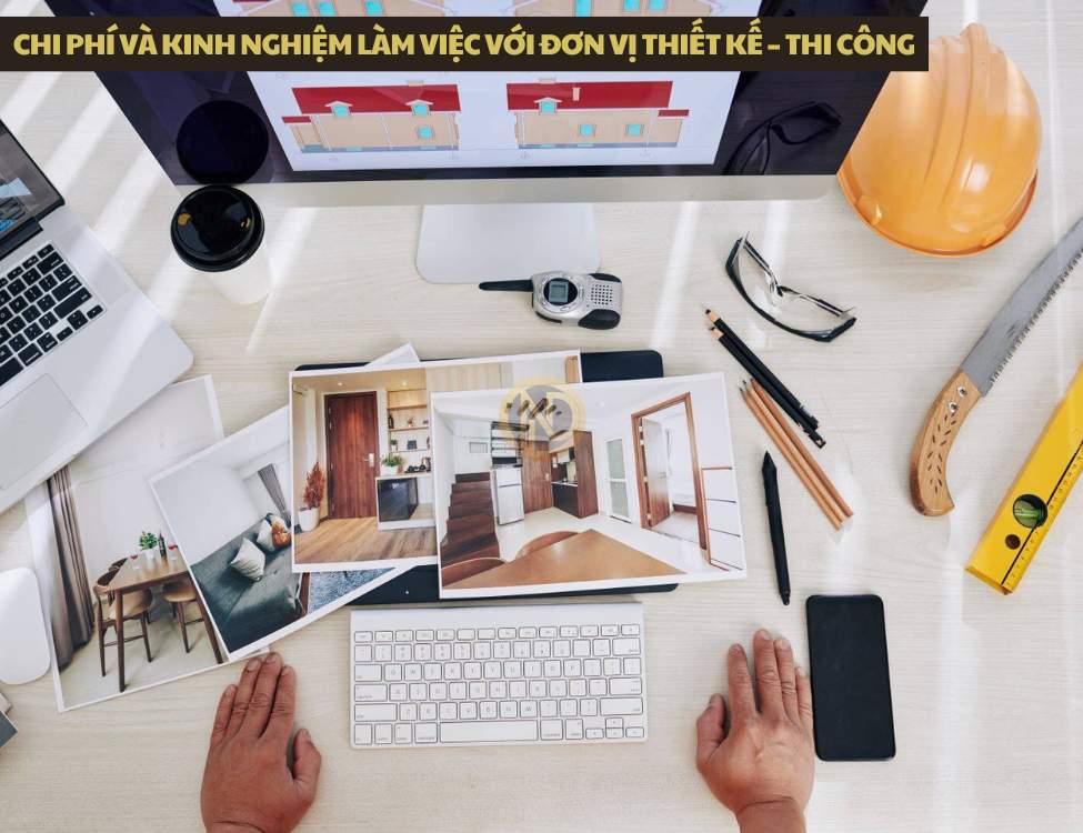 Chi phí và kinh nghiệm làm việc với đơn vị thiết kế – thi công