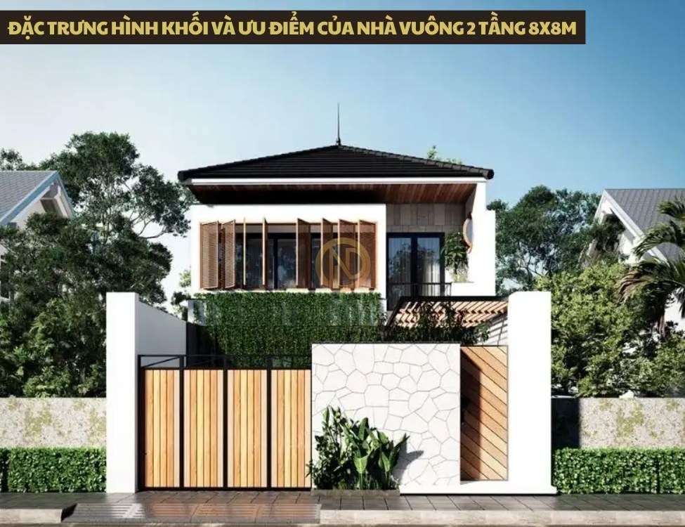 Đặc trưng hình khối và ưu điểm của nhà vuông 2 tầng 8x8m