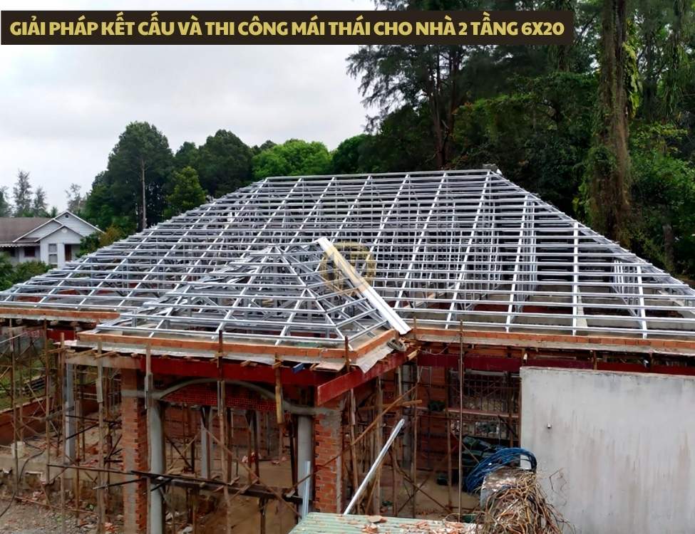 Giải pháp kết cấu và thi công mái Thái cho nhà 2 tầng 6x20