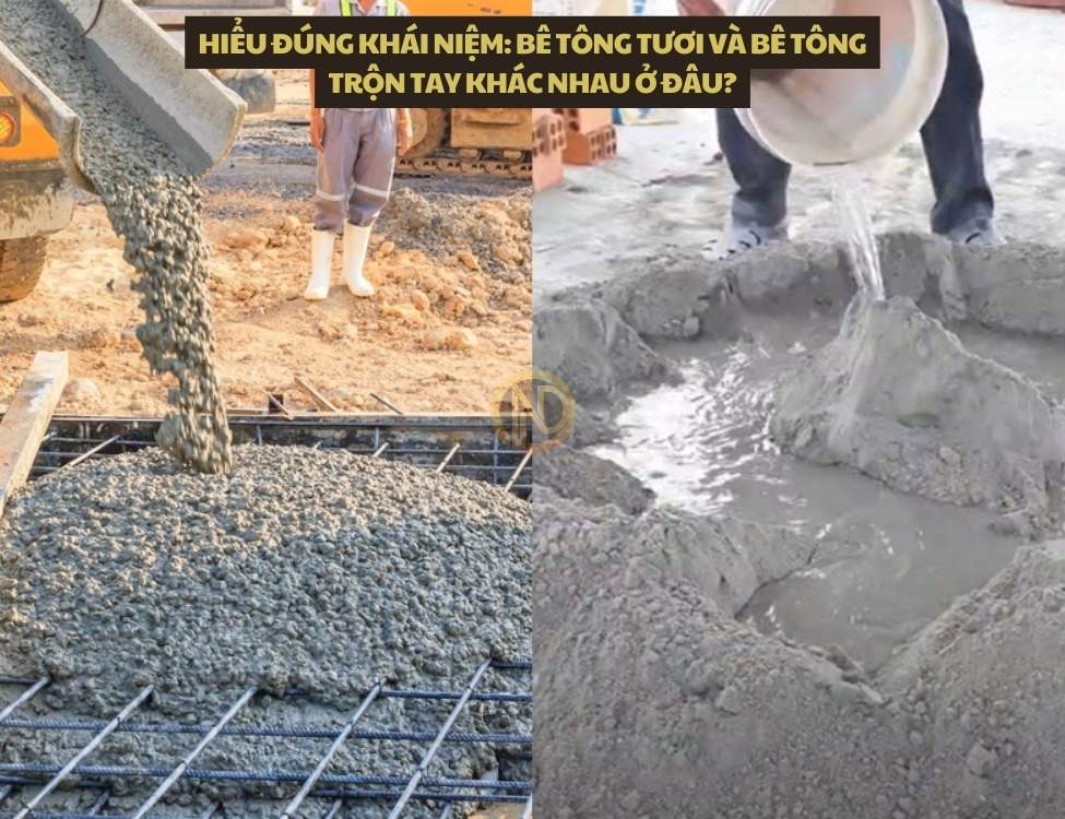 Bê tông tươi và bê tông trộn tay khác nhau ở đâu?