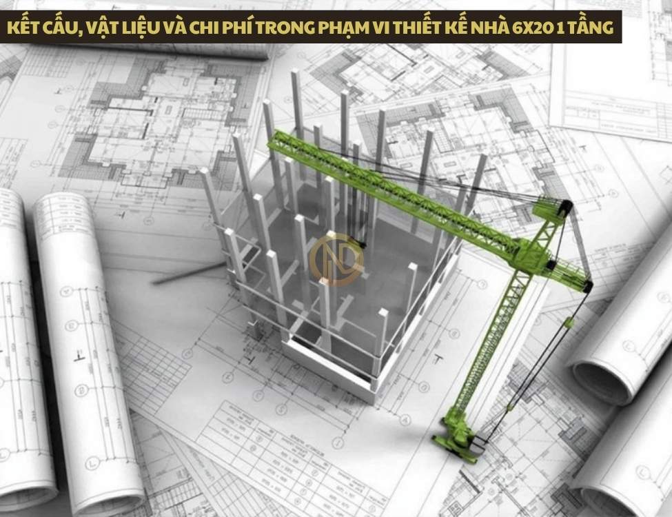 Kết cấu, vật liệu và chi phí trong phạm vi thiết kế nhà 6x20 1 tầng