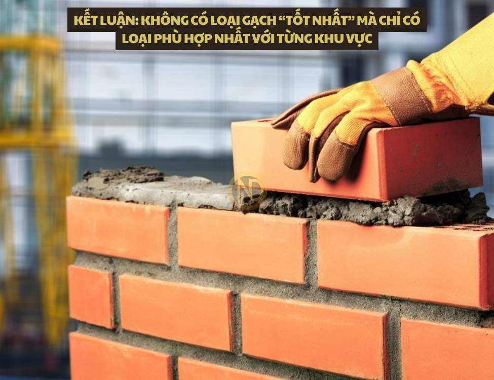 Không có loại gạch “tốt nhất” mà chỉ có loại phù hợp nhất với từng khu vực