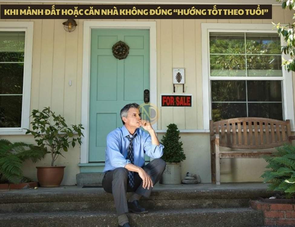 Khi mảnh đất hoặc căn nhà không đúng “hướng tốt theo tuổi”